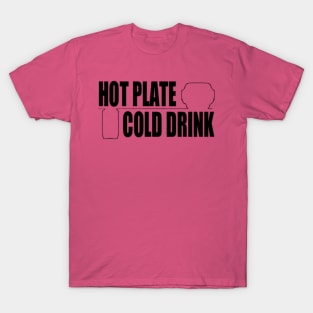 Hot Plate and a Cold Drink T-Shirt